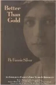 Better Than Gold: An Immigrant Family's First Years in BrooklynSilver, Fannie