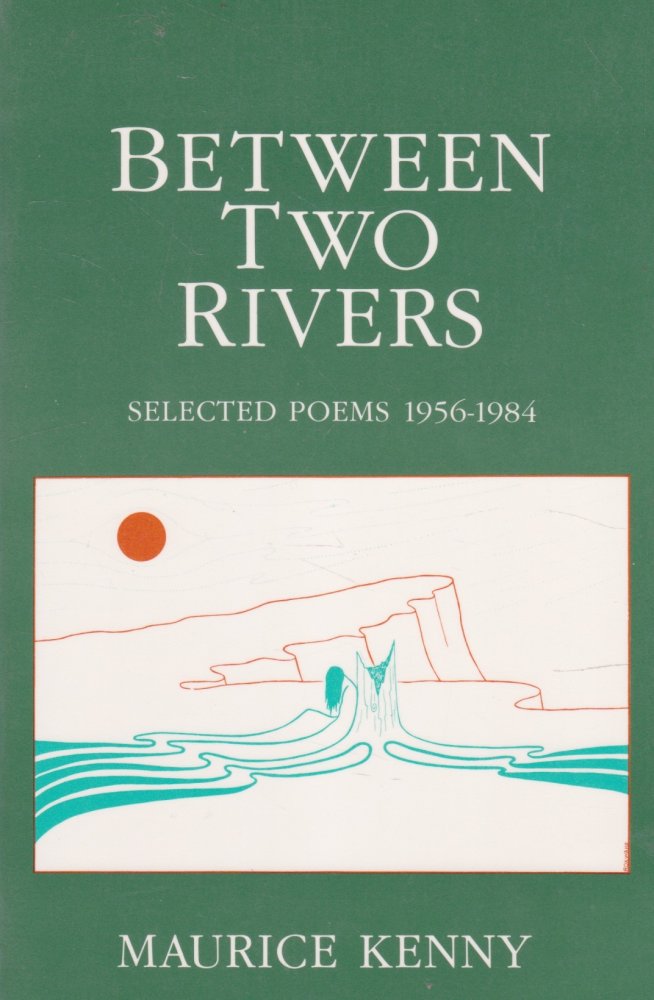 Between Two Rivers: Selected Poems 1956-1984 [INSCRIBED COPY] by: Kenny, Maurice