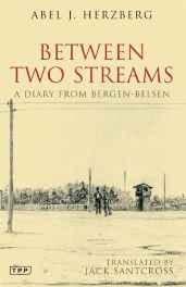 Between Two Streams: A Diary from Bergen-BelsenHerzberg, Abel Jacob