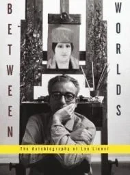 Between Worlds: The Autobiography of Leo LionniLionni, Leo