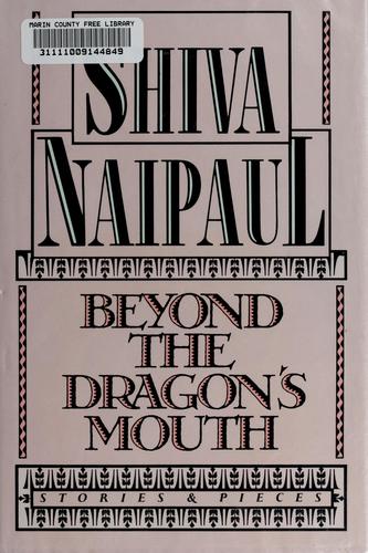 Beyond the Dragon's Mouth by: Naipaul, Shiva