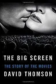 Big Screen, The: The Story of the MoviesThomson, David