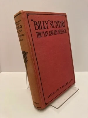 "Billy" Sunday: The Man and His MessageEllis, William T.