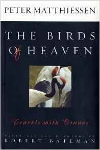 Birds of Heaven, The: Travels with CranesMatthiessen, Peter, Illust. by: Robert Bateman
