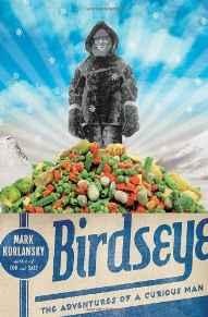 Birdseye: The Adventures of a Curious ManKurlansky, Mark