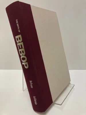 Birth of Bebop, The: A Social and Musical HistoryDeVeaux, Scott