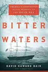 Bitter Waters: America's Forgotten Naval Mission to the Dead SeaBain, David Haward