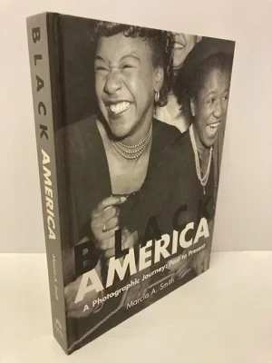 Black America, A Photographic Journey: Past to PresentSmith, Marcia A.