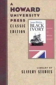 Black Ivory: A History of British SlaveryWalvin, James