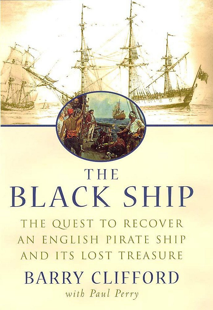 Black Ship, The : The Quest to Recover an English Pirate Ship and Its Lost Treasure by: Clifford, Barry
