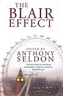 Blair Effect, The : The Blair Government 1997-2001Seldon, Anthony (Editor)