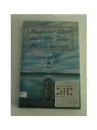 Blood and Water : And Other TalesMcGrath, Patrick.