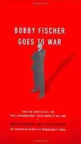 Bobby Fischer Goes to War: How the Soviets Lost the Most Extraordinary Chess Match of All TimeEdmonds, David