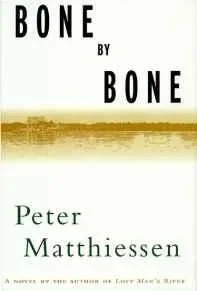 Bone by Bone: A NovelMatthiessen, Peter