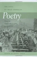 Book of Irish American Poetry, The : From the Eighteenth Century to the PresentTobin, Daniel (Editor)