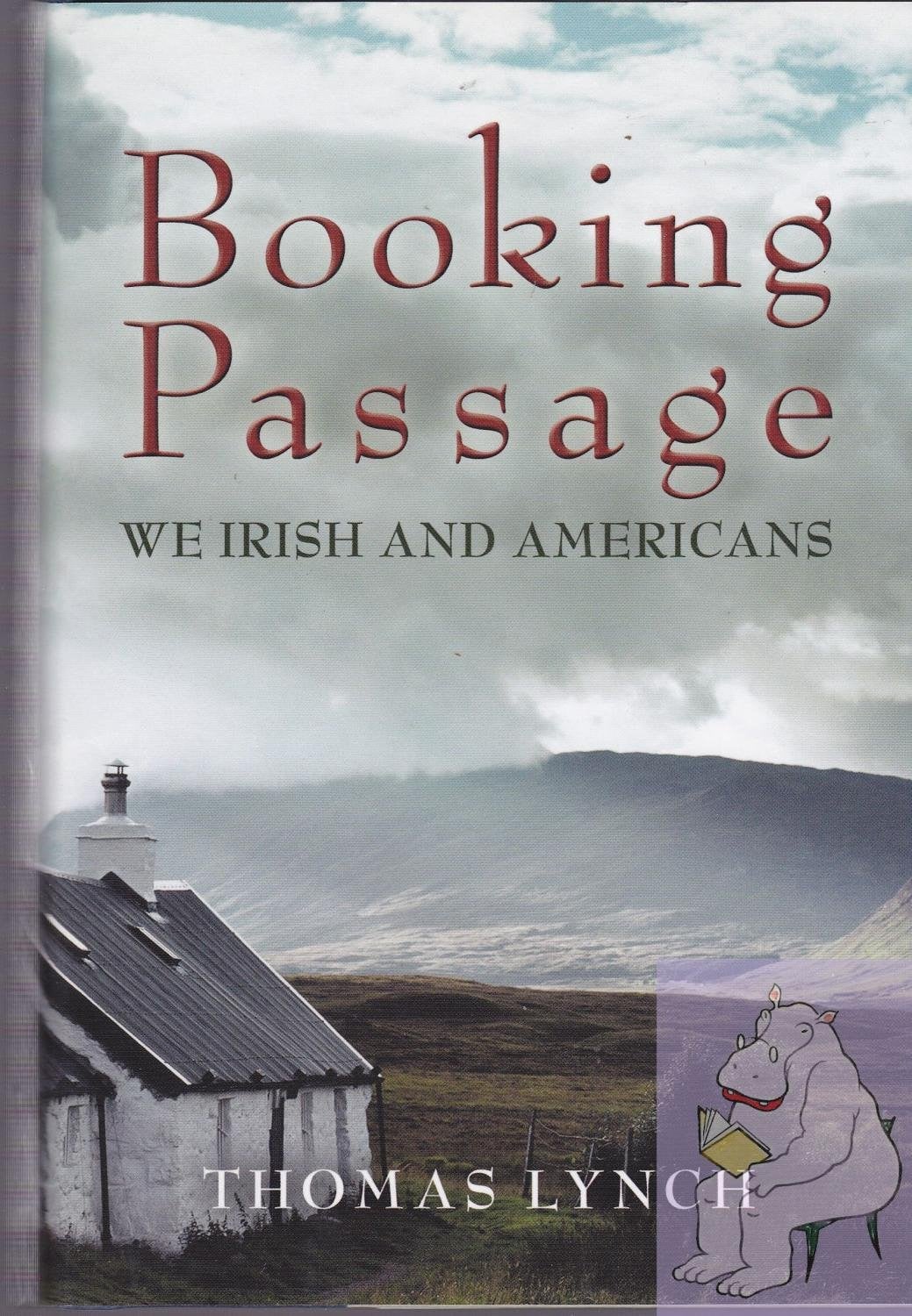 Booking passage: we Irish & Americans by: Lynch, Thomas