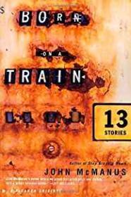 Born on a Train: 13 StoriesMcManus, John