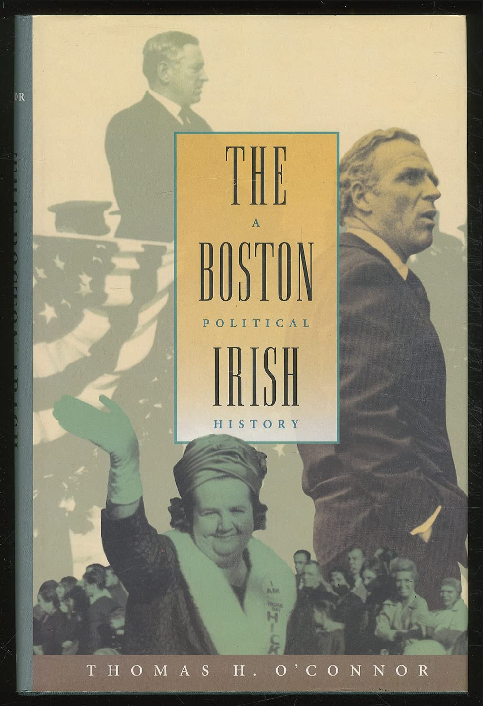 Boston Irish, The: A Political History by: O'Connor, Thomas H.