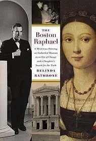 Boston Raphael. The: A Mysterious Painting, An Embattled Museum in an Era of Change & a Daughter's Search for the TruthRathbone, Belinda
