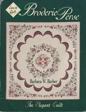 Broderie Perse: The Elegant QuiltBarber, Barbara W.
