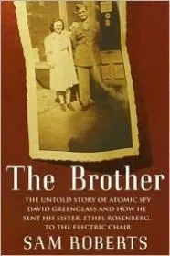 Brother, The - The untold story of atomic spy David Greenglass and how he sent his sister, Ethel Rosenberg, to the electric chairRoberts, Sam