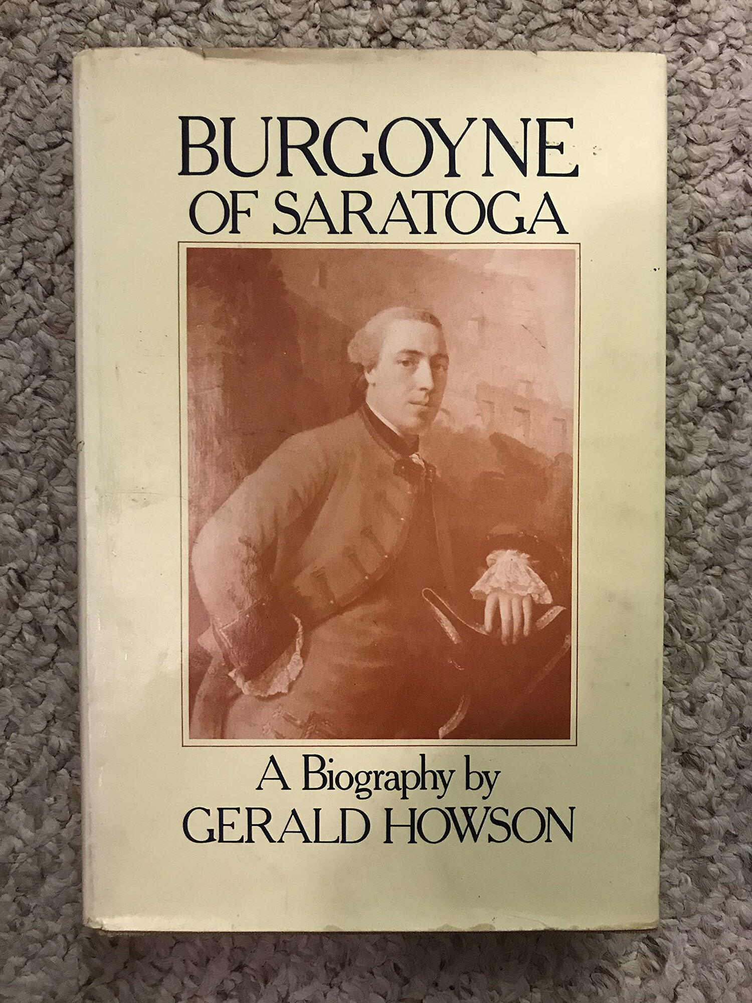 Burgoyne of Saratoga: A biography by: Howson, Gerald