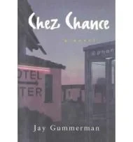 CHEZ CHANCE: A NovelGummerman, Jay