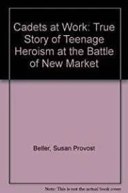 Cadets at War: The True Story of Teenage Heroism at the Battle of New MarketBeller, Susan Provost