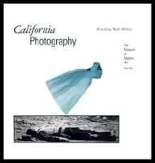 California Photography: Remaking Make-BelieveKismaric, Susan