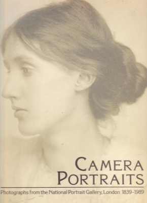 Camera Portraits: Photographs from the National Portrait Gallery, London 1839-1989 by: Rogers, Malcolm