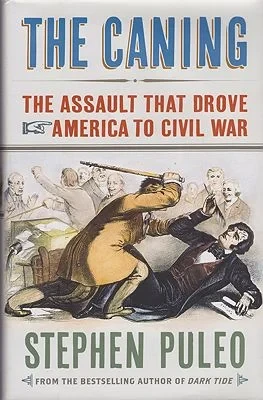 Caning, The: The Assault That Drove America to Civil War (SIGNED)Puleo, Stephen