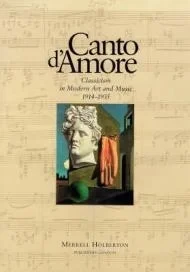 Canto D'Amore: Classicism in Modern Art and Music 1914-1935N/A