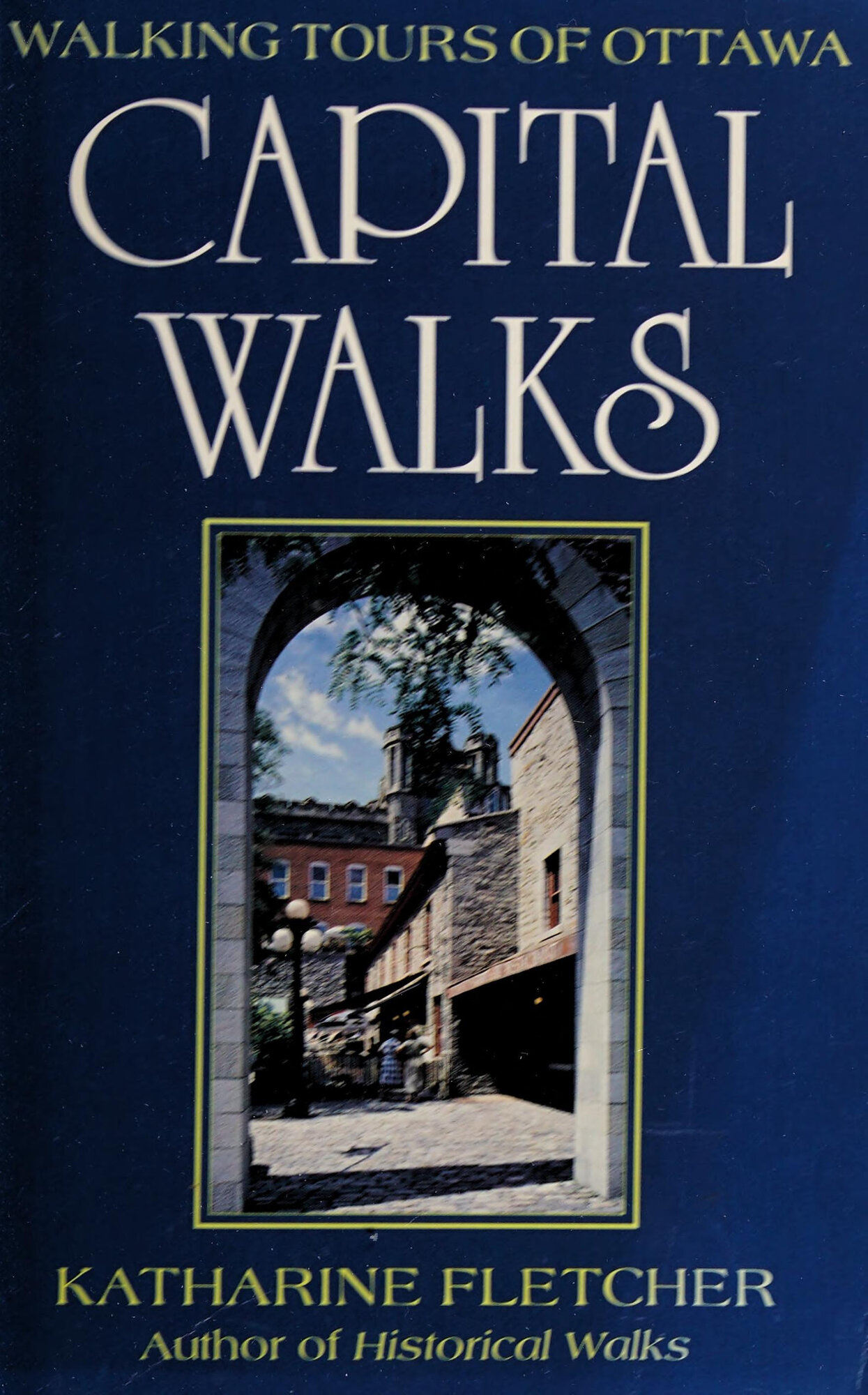 Capital Walks : Walking Tours of Ottawa by: Fletcher, K.