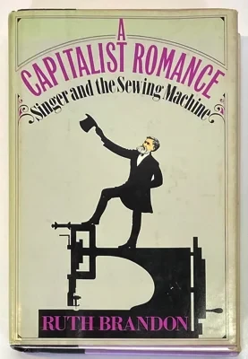 Capitalist Romance, A: Singer and the Sewing MachineBrandon, Ruth