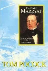 Captain Marryat: Seaman, Writer, and AdventurerPocock, Tom