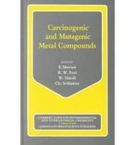 Carcinogenic and Mutagenic Metal Compounds - Environmental and Analytical Chemistry and Biological Effects: Volume 8Merian (Ed.), E. and others