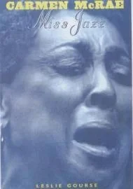 Carmen McRae: Miss JazzGourse, Leslie