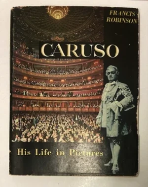 Caruso: His Life in PicturesRobinson, Francis
