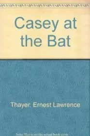 Casey At the BatThayer, Ernest Lawrence and Patricia Polacco, Illust. by: Patricia Polacco