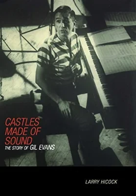 Castles Made of Sound: The Story of Gil EvansHicock, Larry