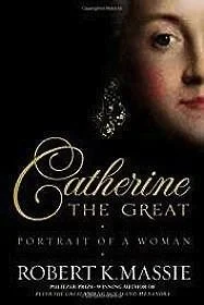 Catherine the Great: Portrait of a WomanMassie, Robert K.