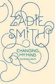 Changing My Mind - Occasional EssaysSmith, Zadie 