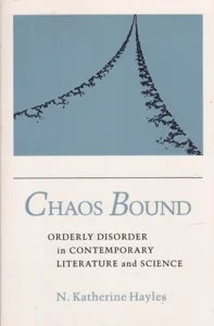 Chaos Bound: Orderly Disorder in Contemporary Literature and Science by: Hayles, Katherine N.