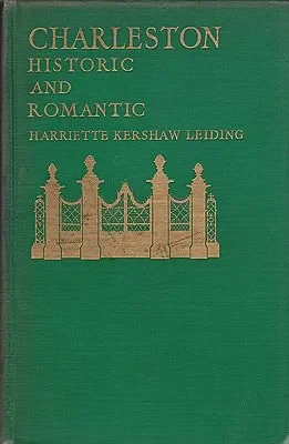 Charleston: Historic and RomanticLeiding, Harriette Kershaw