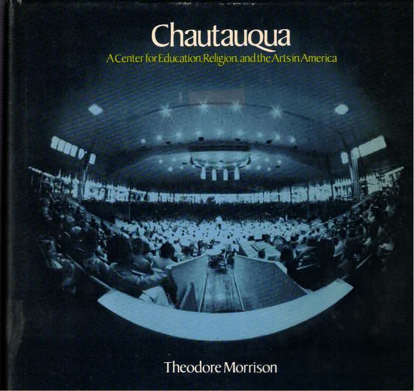 Chautauqua: A Center for Education, Religion, and the Arts in America by: Morrison, Theodore, Illust. by: Nelson, Jane E.