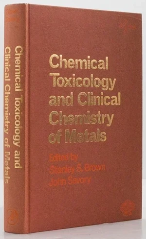 Chemical Toxicology and Clinical Chemistry of MetalsBrown (Eds.), Stanley S./John Savory 