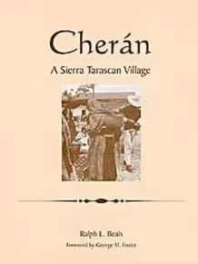 Cheran: A Sierra Tarascan VillageBeals, Ralph L.
