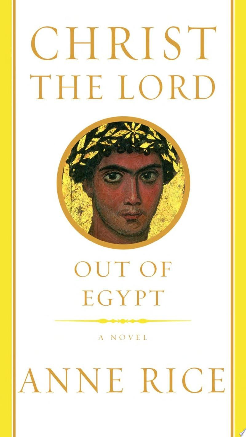 Christ the Lord: Out of Egypt by: Rice, Anne