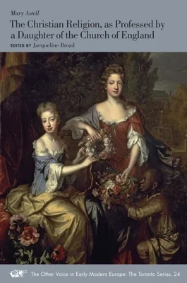 Christian Religion, as Professed by a Daughter of the Church of EnglandAstell, Mary