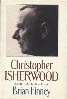Christopher Isherwood: A Critical BiographyFinney, Brian
